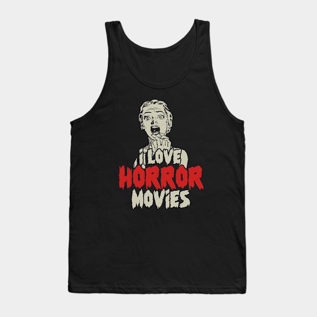 I Love Horror Movies Tank Top by Issho Ni